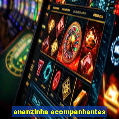 ananzinha acompanhantes