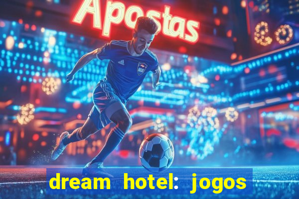 dream hotel: jogos de hotel