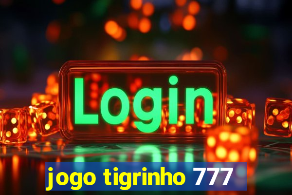 jogo tigrinho 777