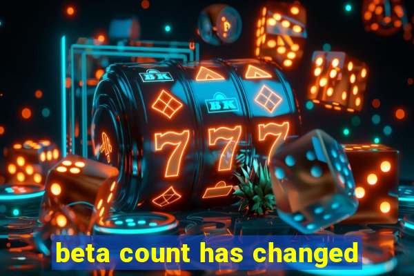 beta count has changed