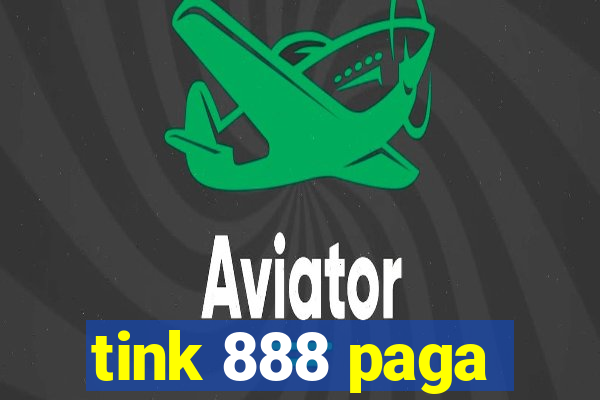 tink 888 paga