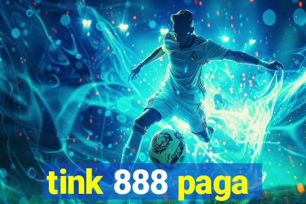 tink 888 paga