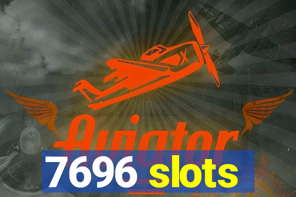 7696 slots