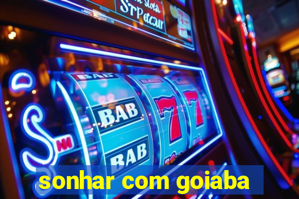 sonhar com goiaba