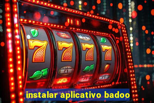 instalar aplicativo badoo