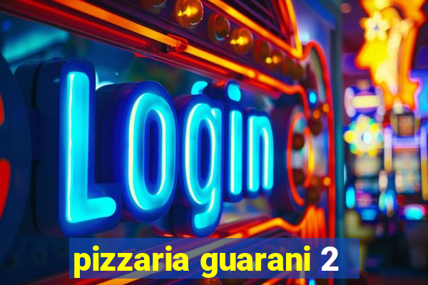 pizzaria guarani 2