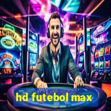 hd futebol max