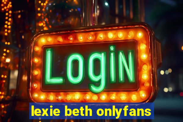 lexie beth onlyfans