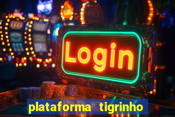 plataforma tigrinho 1 real