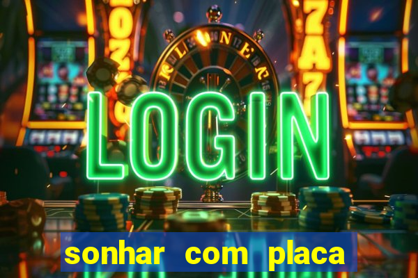 sonhar com placa de carro