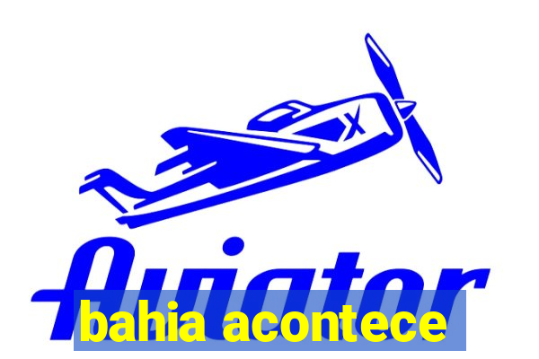 bahia acontece