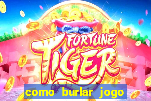 como burlar jogo do tigre