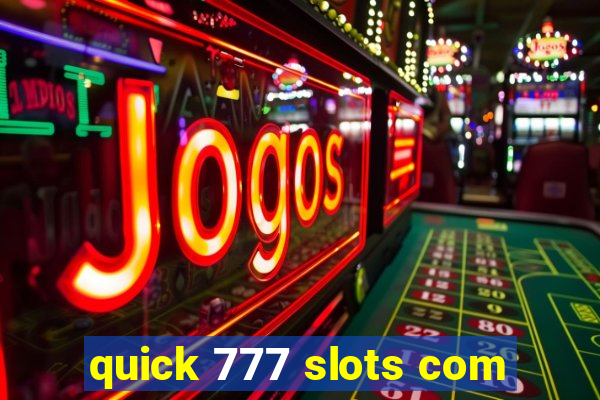 quick 777 slots com