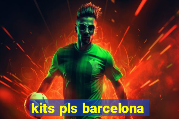 kits pls barcelona