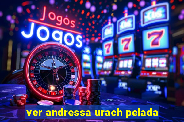 ver andressa urach pelada