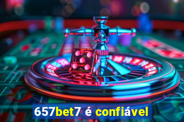 657bet7 é confiável