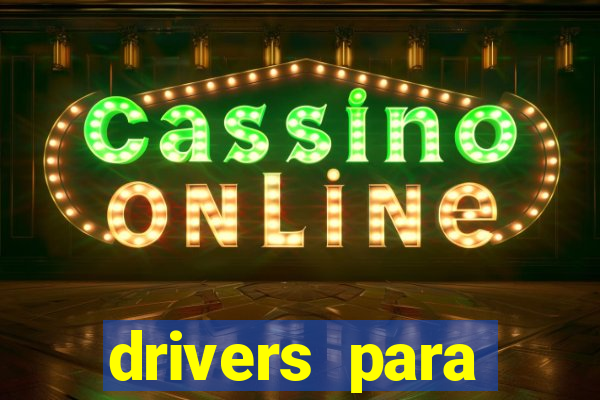 drivers para windows 7 64 bits