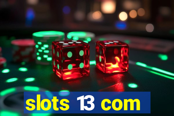 slots 13 com