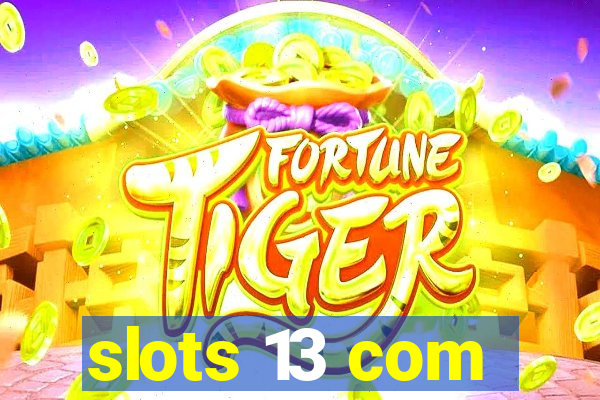 slots 13 com