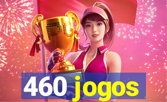 460 jogos