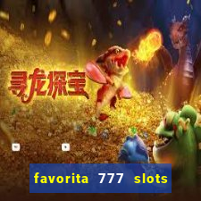 favorita 777 slots é confiável