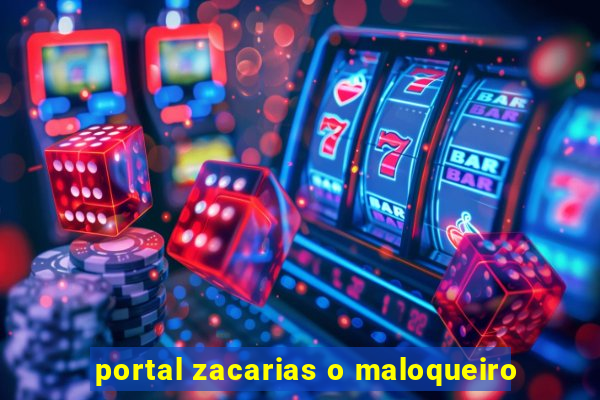 portal zacarias o maloqueiro