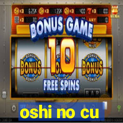 oshi no cu