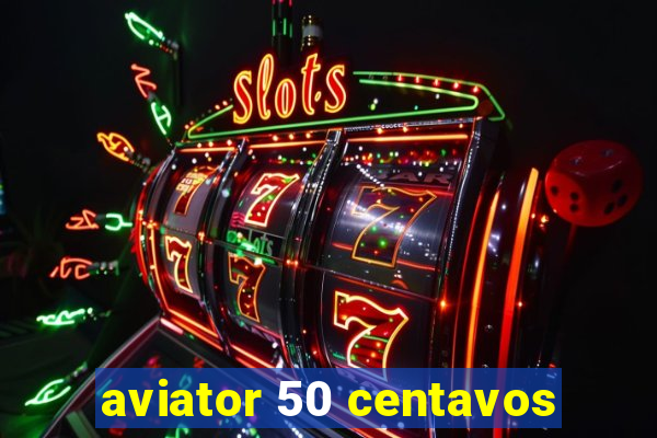 aviator 50 centavos