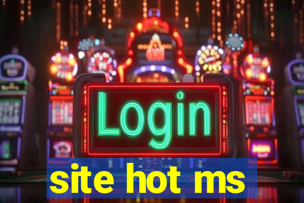 site hot ms