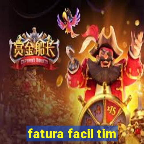 fatura facil tim