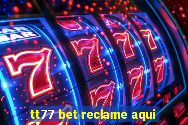 tt77 bet reclame aqui