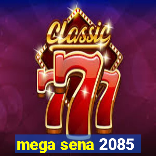 mega sena 2085