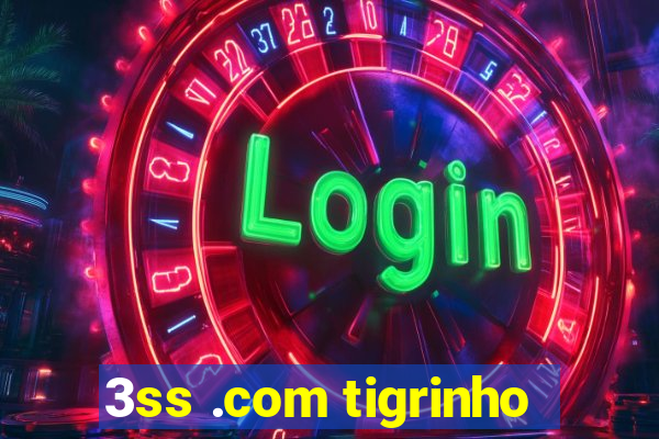 3ss .com tigrinho