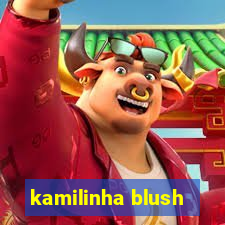 kamilinha blush