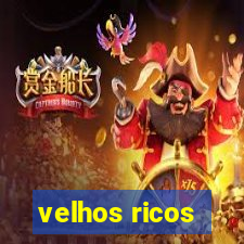 velhos ricos