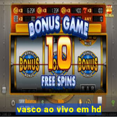 vasco ao vivo em hd