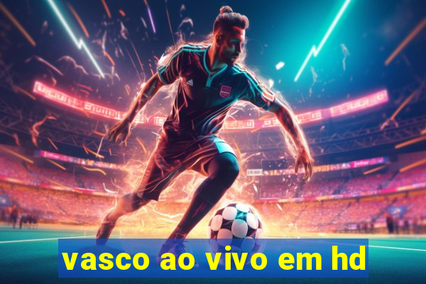 vasco ao vivo em hd