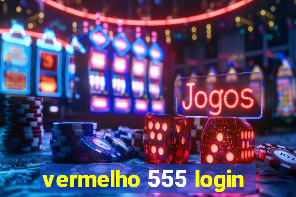 vermelho 555 login