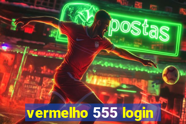 vermelho 555 login