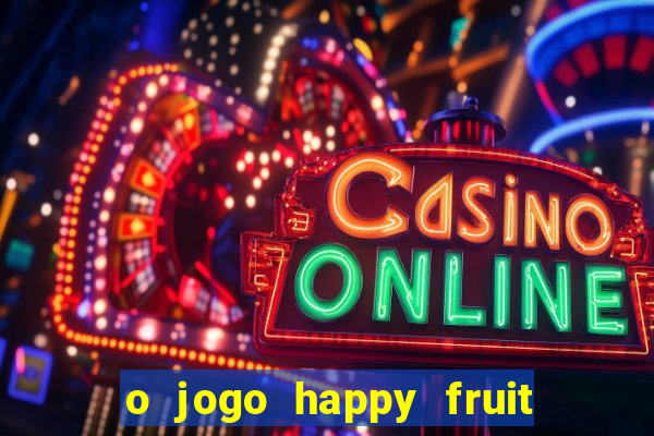 o jogo happy fruit fusion paga mesmo