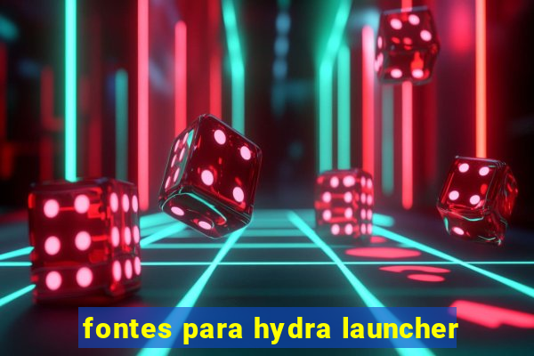 fontes para hydra launcher