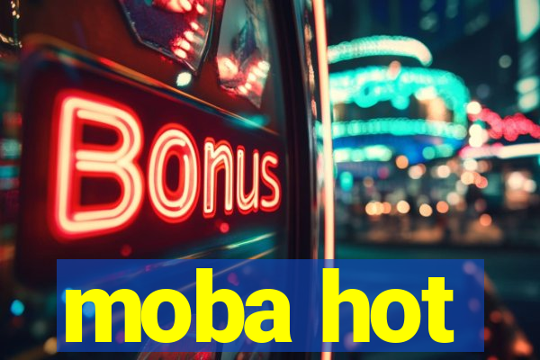 moba hot