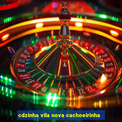 cdzinha vila nova cachoeirinha