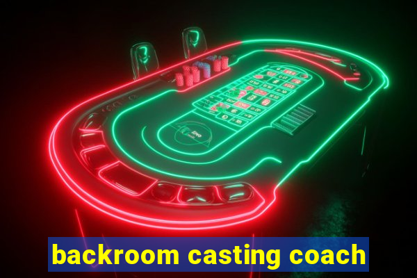 backroom casting coach