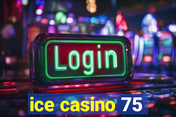 ice casino 75