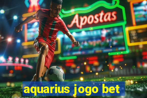 aquarius jogo bet