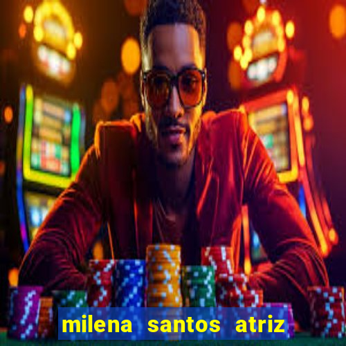 milena santos atriz porno 2017