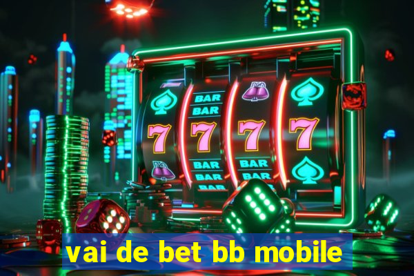 vai de bet bb mobile