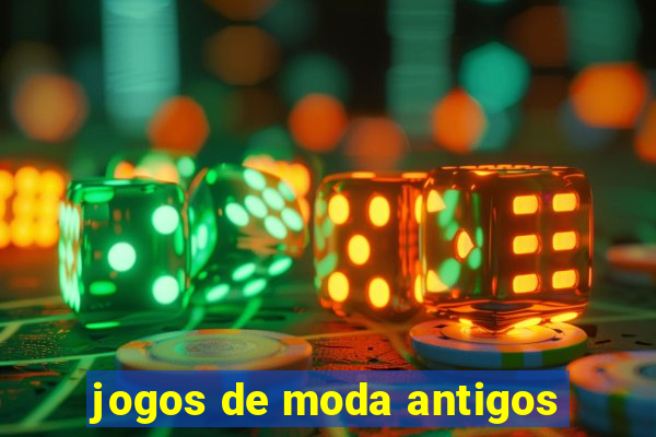 jogos de moda antigos