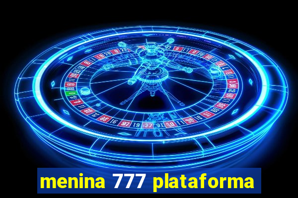 menina 777 plataforma